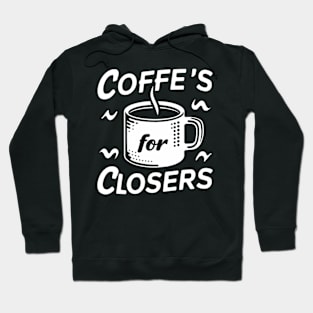 Coffee's for closers Hoodie